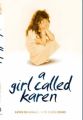 A Girl Called Karen - A true story of sex abuse and resilience