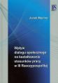 Wplyw dialogu spolecznego na ksztaltowanie stosunkow pracy w III Rzeczypospolitej