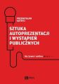 Sztuka autoprezentacji i wystapien publicznych