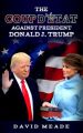 The Coup D'A©tat Against President Donald J. Trump