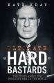 Ultimate Hard Bastards - The Truth About the Toughest Men in the World