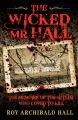 The Wicked Mr Hall - The Memoirs of the Butler Who Loved to Kill