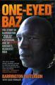 One-Eyed Baz - The Story of Barrington 'Zulu' Patterson, One of Britain's Deadliest Men