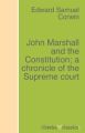 John Marshall and the Constitution; a chronicle of the Supreme court