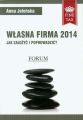 Wlasna firma 2014 Jak zalozyc i prowadzic?