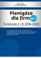 Pieniadze dla firm cz. 1 Fundusze z UE 2014–2020