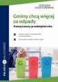 Gminy chca wiecej za odpady Rosna koszty przedsiebiorcow