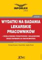 Wydatki na badania lekarskie pracownikow - rozliczanie podatkowe i skladkowe oraz ewidencja rachunkowa