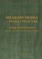 Meandry prawa - teoria i praktyka. Ksiega jubileuszowa prof. zw. dra hab. Mieczyslawa Goettela