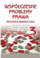 Wspolczesne problemy prawa. Polityka migracyjna. Tom III