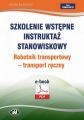 Szkolenie wstepne Instruktaz stanowiskowy Robotnik transportowy – transport reczny