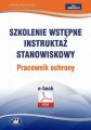 Szkolenie wstepne Instruktaz stanowiskowy Pracownik ochrony