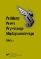 „Problemy Prawa Prywatnego Miedzynarodowego”. T. 13
