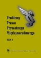„Problemy Prawa Prywatnego Miedzynarodowego”. T. 7