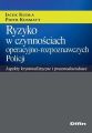 Ryzyko w czynnosciach operacyjno-rozpoznawczych Policji. Aspekty kryminalistyczne i prawnodowodowe