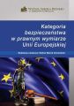 Kategoria bezpieczenstwa w prawnym wymiarze Unii Europejskiej