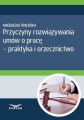 Przyczyny rozwiazywania umow o prace - praktyka i orzecznictwo