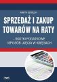 Sprzedaz i zakup towarow na raty – skutki podatkowe i sposob ujecia w ksiegach