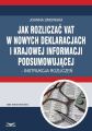 Jak rozliczac VAT w nowych deklaracjach i krajowej informacji podsumowujacej  instrukcja rozliczen 