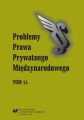 „Problemy Prawa Prywatnego Miedzynarodowego”. T. 14