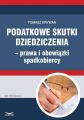 Podatkowe skutki dziedziczenia ? prawa i obowiazki spadkobiercy