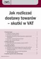 Jak rozliczac dostawy towarow – skutki w VAT