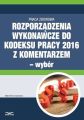 Rozporzadzenia wykonawcze do Kodeksu pracy 2016 z komentarzem - wybor