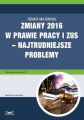 Zmiany 2016 w prawie pracy i ZUS – najtrudniejsze problemy