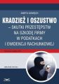 Kradziez i oszustwo – skutki przestepstw na szkode firmy w podatkach i ewidencji rachunkowej