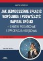 Jak jednoczesnie splacic wspolnika i podwyzszyc kapital spolki  skutki podatkowe i ewidencja ksiegowa