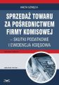 Sprzedaz towaru za posrednictwem firmy komisowej – skutki podatkowe i ewidencja ksiegowa
