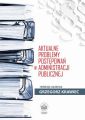 Aktualne problemy postepowan w administracji publicznej