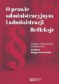 O prawie administracyjnym i administracji. Refleksje