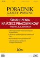 Swiadczenia na rzecz pracownikow – podatki, ZUS, ewidencja (PGP 5/2017)