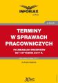 TERMINY W SPRAWACH PRACOWNICZYCH po zmianach przepisow od 1 stycznia 2017 r.