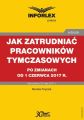 Jak zatrudniac pracownikow tymczasowych po zmianach od 1 czerwca 2017 r.