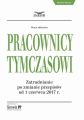 Pracownicy tymczasowi. Zatrudnianie po zmianie przepisow od 1 czerwca 2017 r.