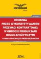 Ochrona przed wykorzystywaniem przewagi kontraktowej w obrocie produktami rolno-spozywczymi – prawa i obowiazki przedsiebiorcow