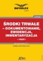Srodki trwale – dokumentowanie, ewidencja i inwentaryzacja – czesc I
