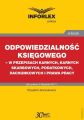 Odpowiedzialnosc ksiegowego - w przepisach karnych, karnych skarbowych, podatkowych, rachunkowych i prawa pracy