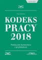Kodeks pracy 2018. Praktyczny komentarz z przykladami