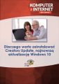 Dlaczego warto zainstalowac Creators Update, najnowsza aktualizacje Windows 10