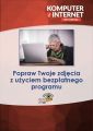 Popraw Twoje zdjecia z uzyciem bezplatnego programu