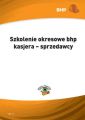 Szkolenie okresowe bhp kasjera - sprzedawcy