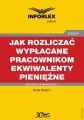 Jak rozliczac wyplacane pracownikom ekwiwalenty pieniezne – podatki dochodowe, prawo pracy, skladki ZUS i ewidencja ksiegowa