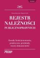 Rejestr Naleznosci Publicznoprawnych. Zasady funkcjonowania, praktyczne przyklady, wzory dokumentow Rejestr Naleznosci Publicznoprawnych. Zasady funkcjonowania, praktyczne przyklady, wzory dokumentow