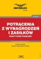 Potracenia z wynagrodzen i zasilkow – praktyczne problemy