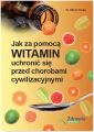 Jak za pomoca witamin uchronic sie przed chorobami cywilizacyjnymi