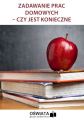 Zadawanie prac domowych  czy jest konieczne
