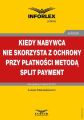 Kiedy nabywca nie skorzysta z ochrony przy platnosci metoda split payment